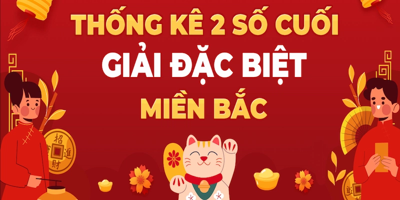 Phương pháp tìm 2 số cuối giải đặc biệt lâu chưa về nhất