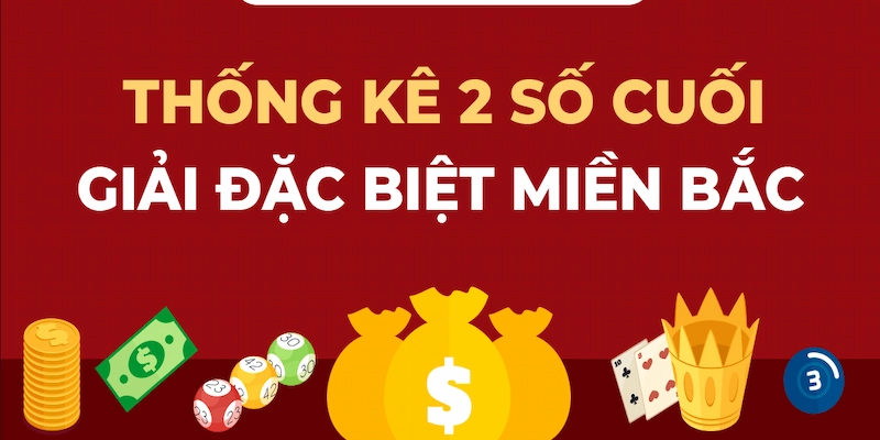 2 số cuối giải đặc và thông tin thú vị về chúng