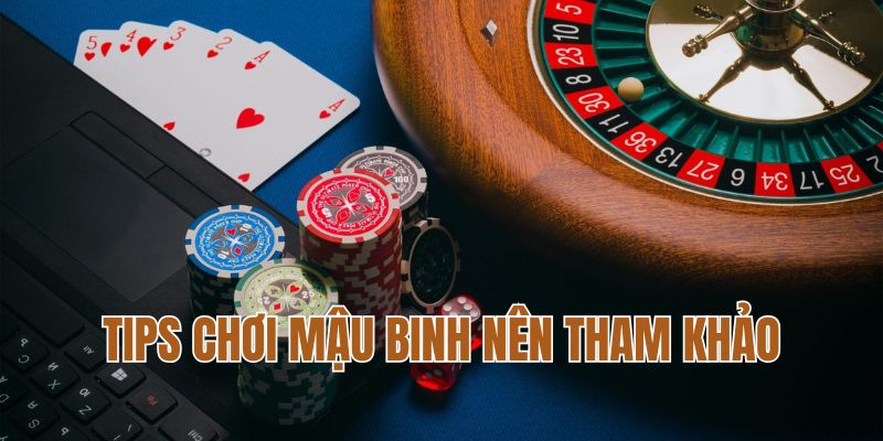 Tips chơi mậu binh nên tham khảo