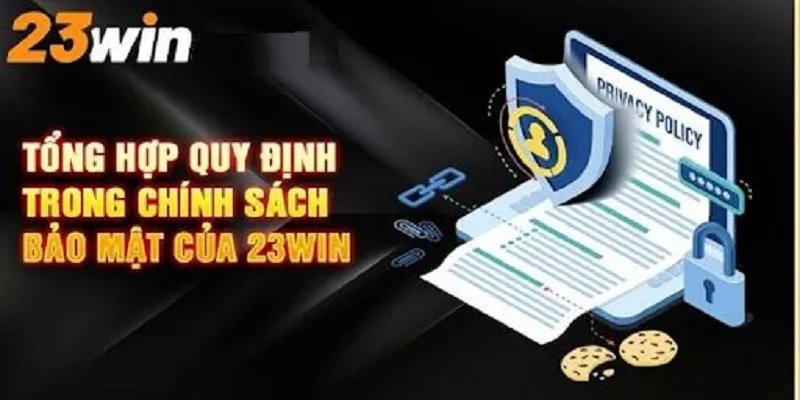 Chính sách bảo mật 23Win với nội dung trách nhiệm nhà cái