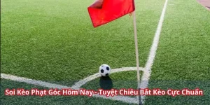 Soi kèo phạt góc hôm nay