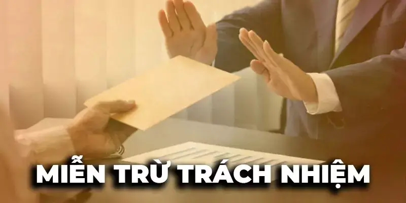 Trường hợp áp dụng chính sách miễn trừ trách nhiệm